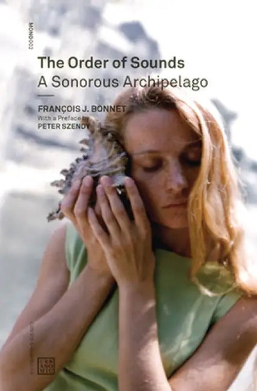 The Order of Sounds: A Sonorous Archipelago – Francois J. Bonnet view 2