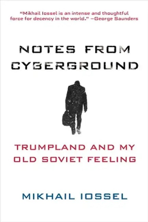 Notes from Cyberground by Mikhail Iossel - Political Memoir view 2