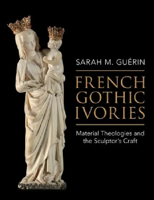 Buy French Gothic Ivories (English, Sarah M. Guérin) — BookShops.in