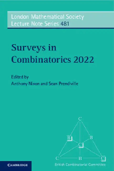 Surveys in Combinatorics 2022: 481 (London Mathematical Society Lecture Note Series, Series Number 481) view 4