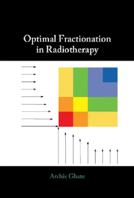 Buy Optimal Fractionation in Radiotherapy (English, Archis Ghate) — BookShops.in