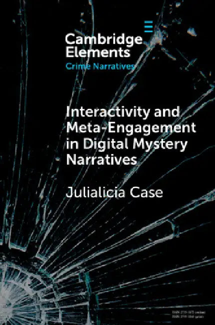 Interactivity and Meta-Engagement in Digital Mystery Narratives (English, Julialicia Case)