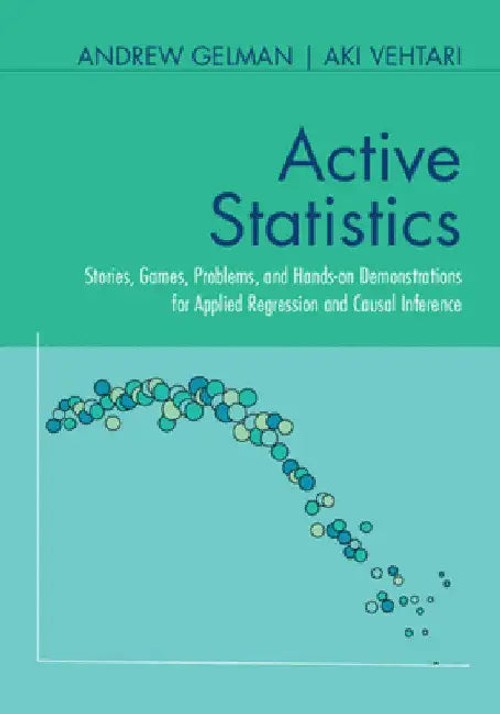 Active Statistics: Stories, Games, Problems, and Hands-on Demonstrations for Applied Regression and Causal Inference view 4