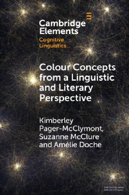 Buy Colour Concepts from a Linguistic and Literary Perspective (English, Kimberley Pager-McClymont | Suzanne McClure | Amélie Doche) — BookShops.in