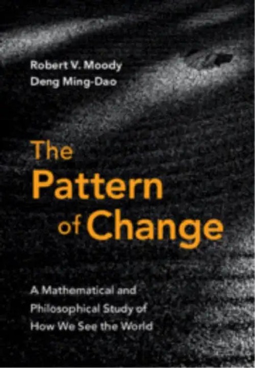 The Pattern of Change: A Mathematical and Philosophical Study by Robert V. Moody view 2