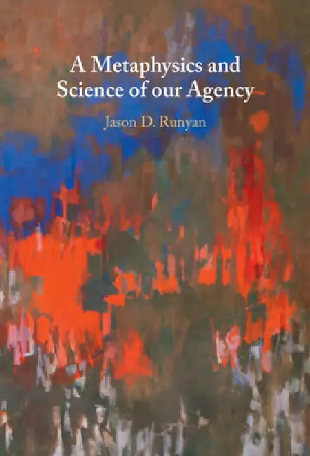 Buy A Metaphysics and Science of our Agency (English, Jason D. Runyan) — BookShops.in