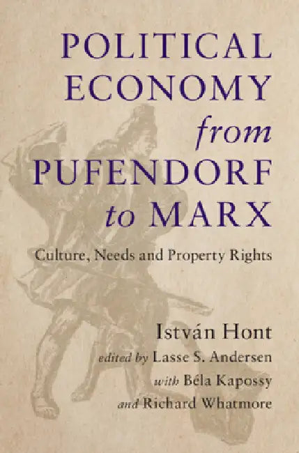 Political Economy from Pufendorf to Marx (English, István Hont | Lasse S. Andersen | Béla Kapossy)