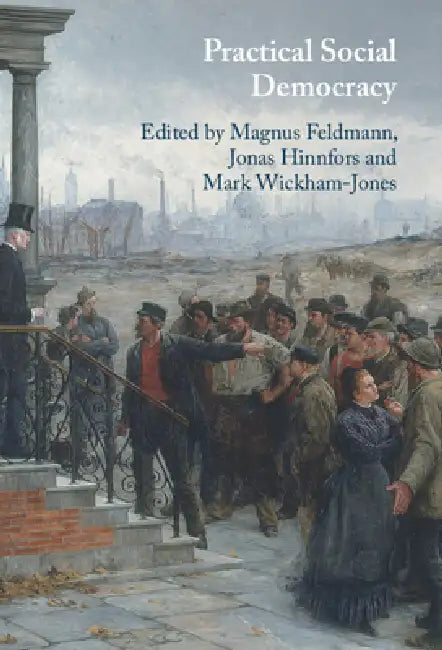 Buy Practical Social Democracy (English, Magnus Feldmann | Jonas Hinnfors | Mark Wickham-Jones) — BookShops.in