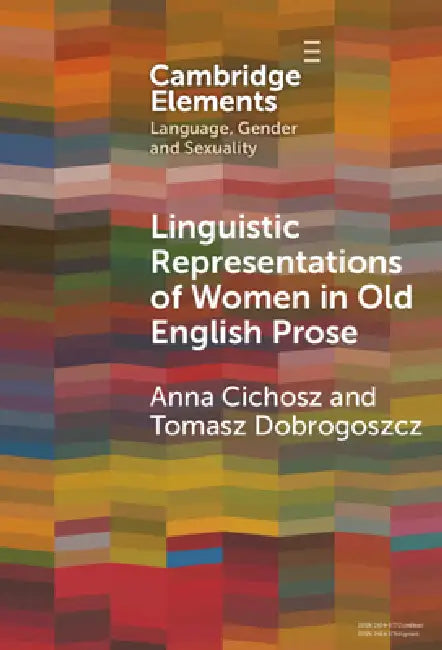 Linguistic Representations of Women in Old English Prose: A Corpus-Based Phraseological Study (Elements in Language, Gender and Sexuality) view 4