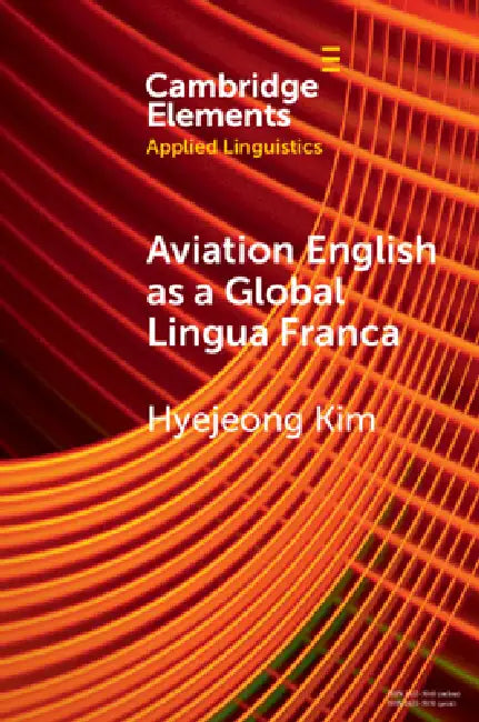 Aviation English as a Global Lingua Franca (Elements in Applied Linguistics) view 2