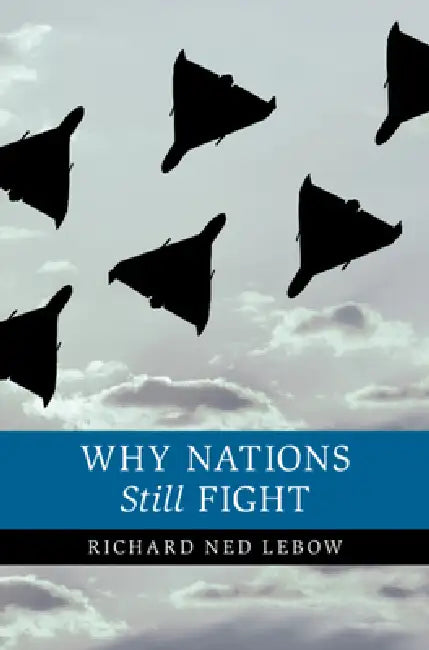 Buy Why Nations Still Fight (English, Richard Ned LeBow) — BookShops.in