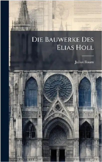 Buy Die Bauwerke Des Elias Holl (English, Julius Baum) — BookShops.in
