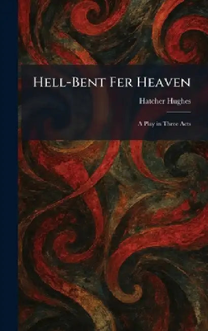 Hell-Bent Fer Heaven (English, Hatcher Hughes)