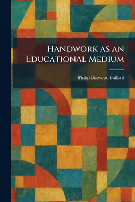 Buy Handwork as an Educational Medium (English, Philip Boswood Ballard) — BookShops.in