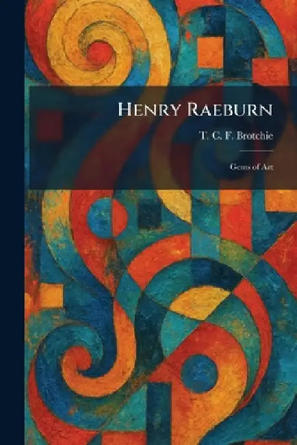 Buy Henry Raeburn (English, T. C. F. Brotchie) — BookShops.in