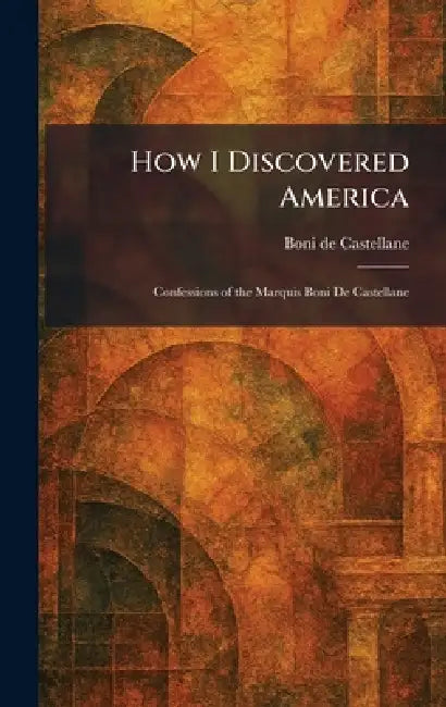 Buy How I Discovered America (English, Boni de Castellane) — BookShops.in