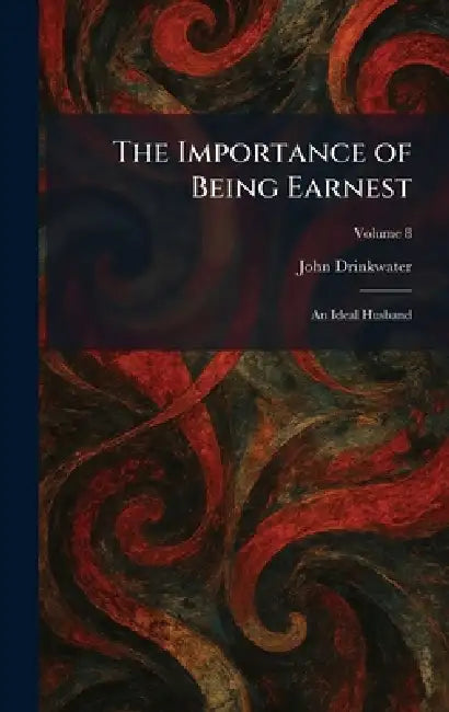 The Importance of Being Earnest (English, John Drinkwater)