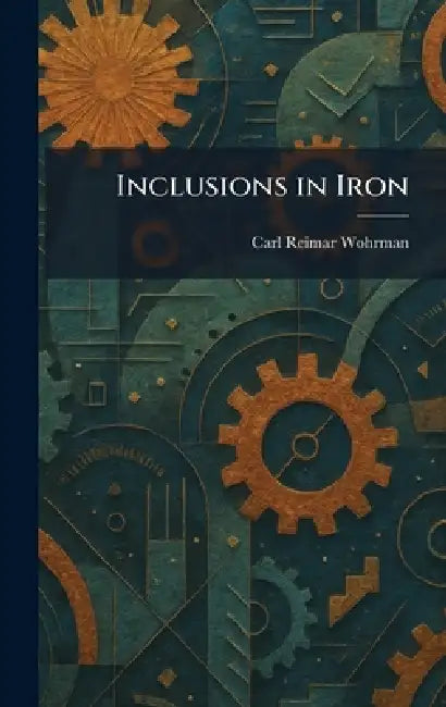 Buy Inclusions in Iron (English, Carl Reimar Wohrman) — BookShops.in
