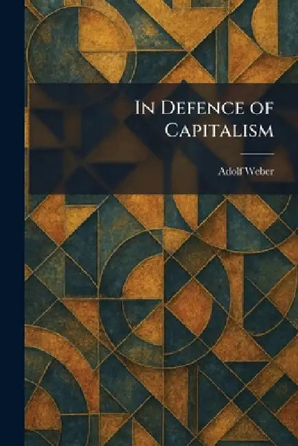In Defence of Capitalism (English, Adolf Weber)