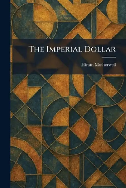 The Imperial Dollar (English, Hiram Motherwell)