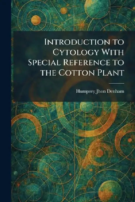 Introduction to Cytology With Special Reference to the Cotton Plant (English, Humprey Jhon Denham) view 2