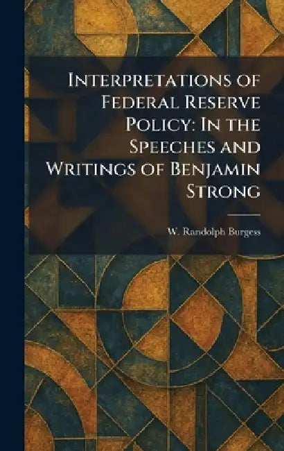 Interpretations of Federal Reserve Policy: In the Speeches and Writings of Benjamin Strong view 2
