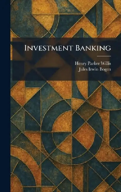 Buy Investment Banking (English, Henry Parker Willis | Jules Irwin Bogen) — BookShops.in