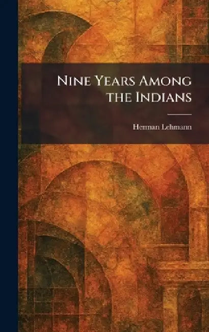 Buy Nine Years Among the Indians (English, Herman Lehmann) — BookShops.in