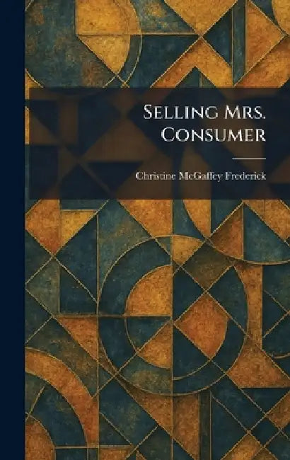 Selling Mrs. Consumer (English, Christine McGaffey Frederick) view 2