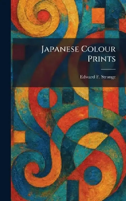 Japanese Colour Prints (English, Edward F. Strange)