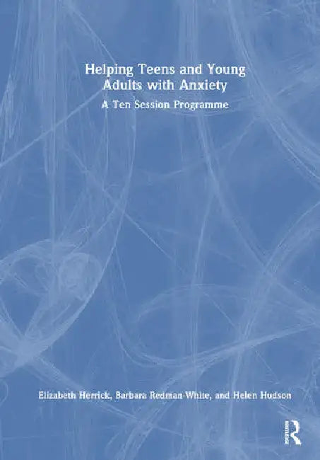 Helping Teens and Young Adults with Anxiety (English, Herrick Elizabeth | Barbara Redman-White | Helen Hudson)