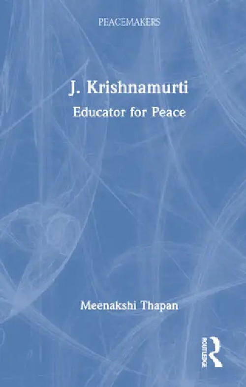 J. Krishnamurti: Educator for Peace – Meenakshi Thapan | Routledge India view 3
