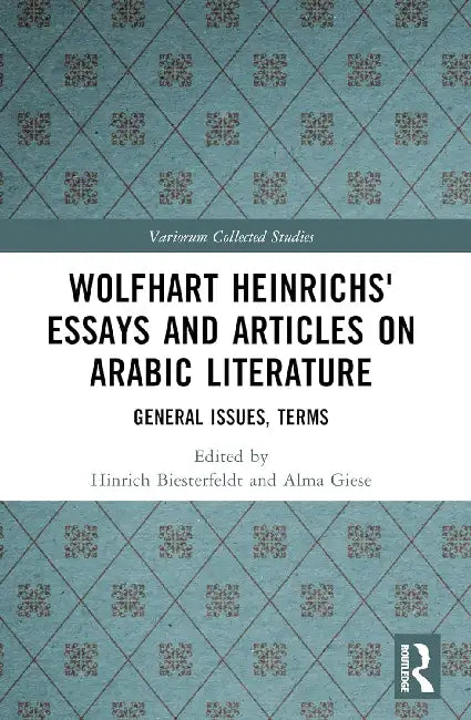 Buy Wolfhart Heinrichs´ Essays and Articles on Arabic Literature (English, Biesterfeldt Hinrich | Alma Giese) — BookShops.in