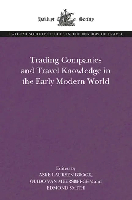 Buy Trading Companies and Travel Knowledge in the Early Modern World (English, Aske Laursen Brock | Guido Van Meersbergen | Edmond Smith) — BookShops.in