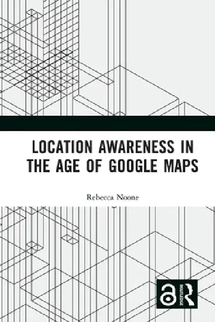 Buy Location Awareness in the Age of Google Maps (English, Rebecca Noone) — BookShops.in