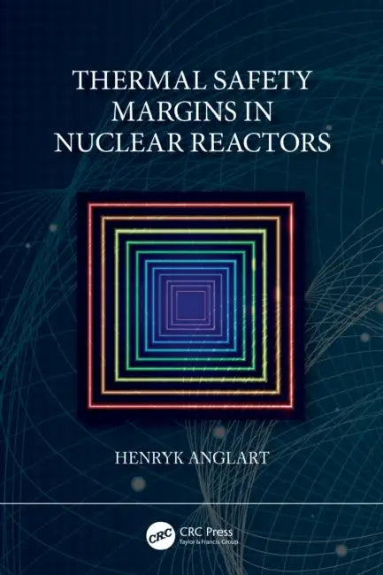 Thermal Safety Margins in Nuclear Reactors (English, Henryk Anglart)