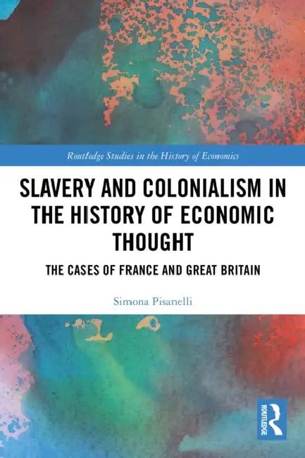 Buy Slavery and Colonialism in the History of Economic Thought (English, Simona Pisanelli) — BookShops.in