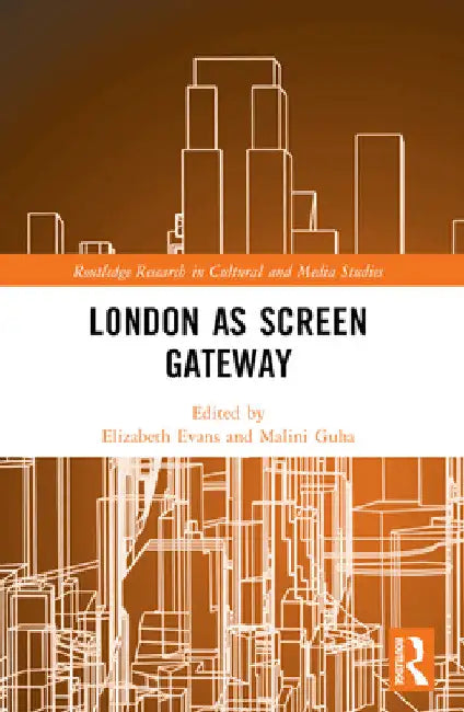 London as Screen Gateway (English, Elizabeth Evans | Malini Guha)