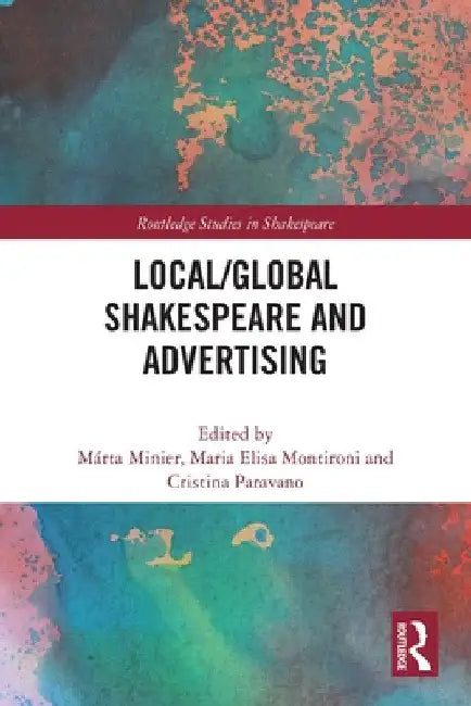Buy Local/Global Shakespeare and Advertising (English, Márta Minier | Maria Elisa Montironi | Cristina Paravano) — BookShops.in