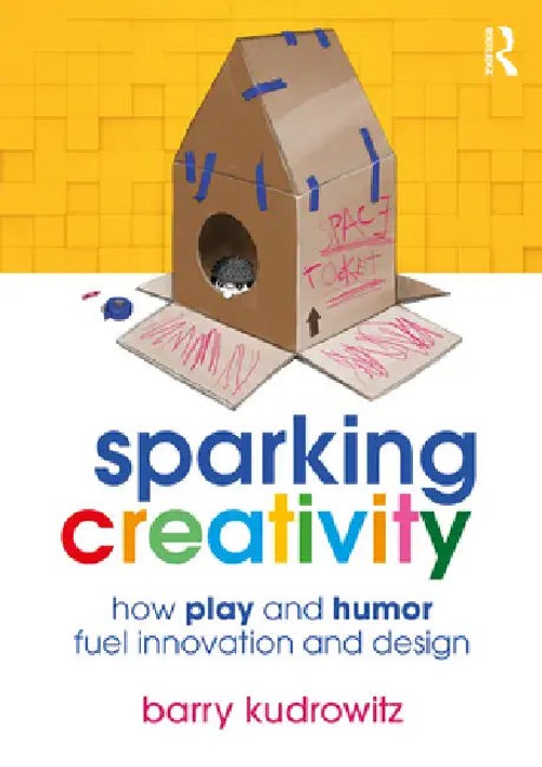 Sparking Creativity by Barry Kudrowitz – Routledge Hardcover view 2