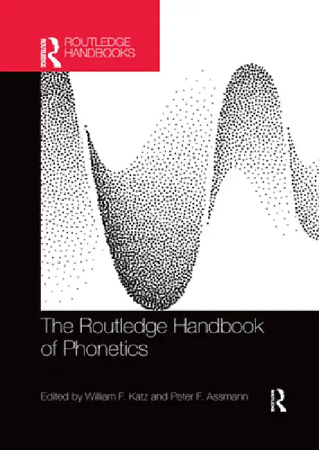 Buy The Routledge Handbook of Phonetics (English, William F. Katz | Peter F. Assmann) — BookShops.in