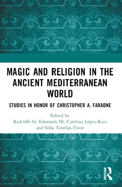Buy Magic and Religion in the Ancient Mediterranean World: Studies in Honor of Christopher A. Faraone | Radcliffe G. Edmonds III, Carolina López-Ruiz, Sofía Torallas-Tovar | Routledge | Hardcover | 1st Edition | History of Religion — BookShops.in