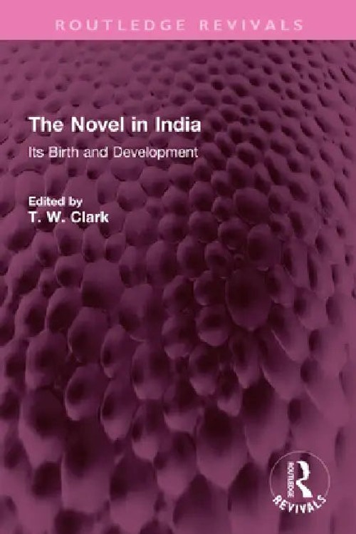 The Novel in India: Its Birth and Development – T. W. Clark view 2