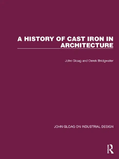 Buy A History of Cast Iron in Architecture (English, John Gloag | Derek Bridgwater) — BookShops.in