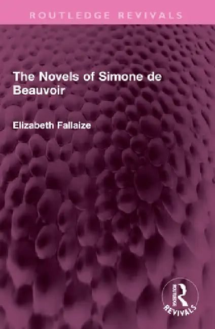 The Novels of Simone de Beauvoir (English, Elizabeth Fallaize)