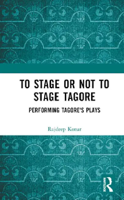 Buy To Stage or Not to Stage Tagore (English, Konar Rajdeep) — BookShops.in