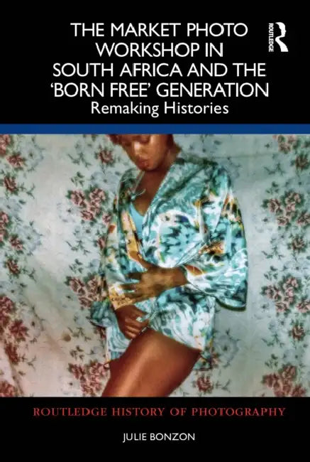The Market Photo Workshop in South Africa and the 'Born Free' Generation (English, Julie Bonzon) view 2