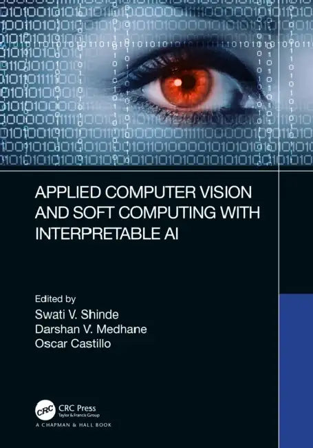 Buy Applied Computer Vision and Soft Computing with Interpretable AI (English, Swati V. Shinde | Darshan V. Medhane | Oscar Castillo) — BookShops.in