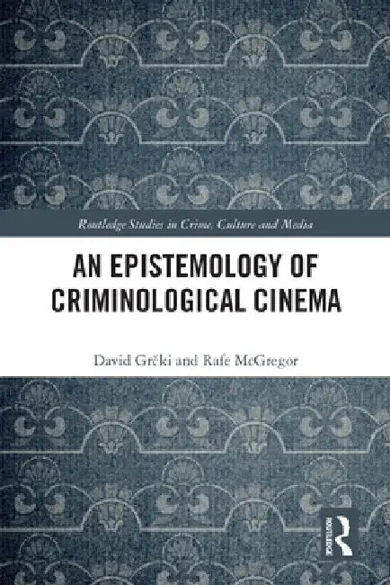 Buy An Epistemology of Criminological Cinema (English, David Grčki | Rafe McGregor) — BookShops.in