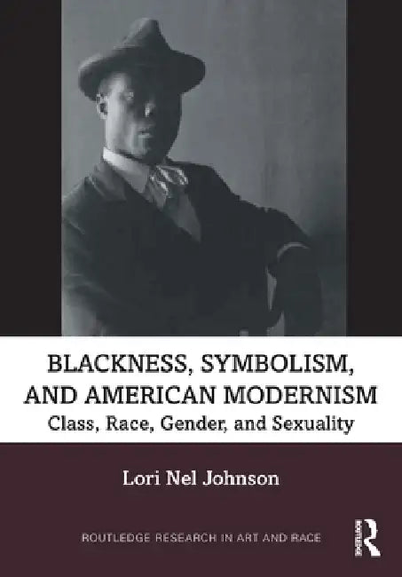 Buy Blackness, Symbolism, and American Modernism (English, Lori Nel Johnson) — BookShops.in